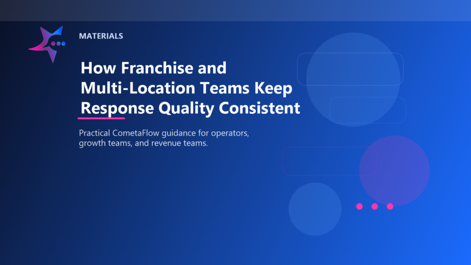 How Franchise and Multi-Location Teams Keep Response Quality Consistent - Materials for CometaFlow