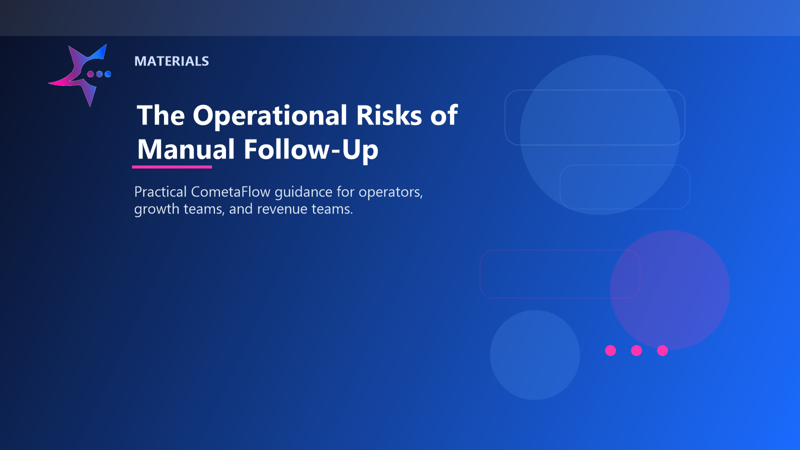 The Operational Risks of Manual Follow-Up - Materials for CometaFlow