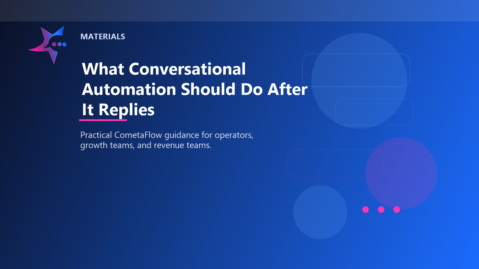 What Conversational Automation Should Do After It Replies - Materials for CometaFlow
